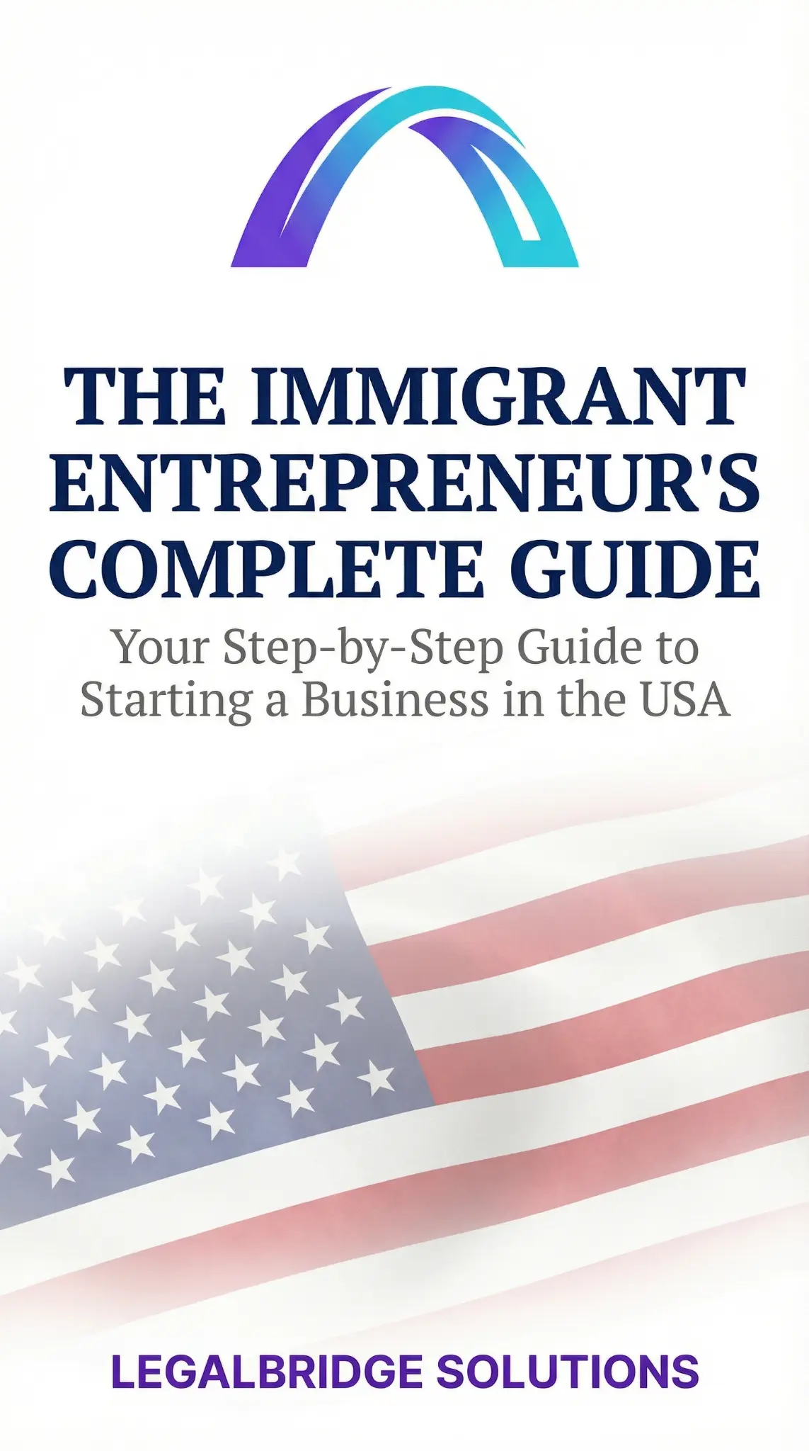 The Immigrant Entrepreneur's Complete Guide